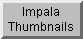 Impala Thumbnails